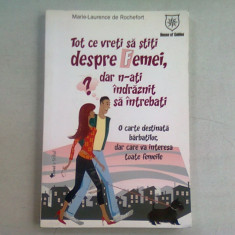 TOT CE VRETI SA STITI DESPRE FEMEI, DAR N-ATI INDRAZNIT SA INTREBATI - MARIE LAURENCE ROCHEFORT