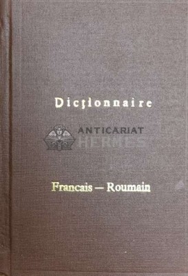 Dictionnaire roumain-francais. Editia a 3-a - 1914 - Constantin Saineanu (@A51) foto