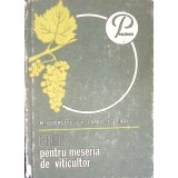 GHID PENTRU MESERIA DE VITICULTOR-M. GEORGESCU, V. GRECU, L. DEJEU-267267