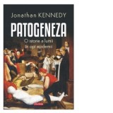 Patogeneza. O istore a lumii in opt epidemii - Fabiana Florescu, Jonathan Kennedy