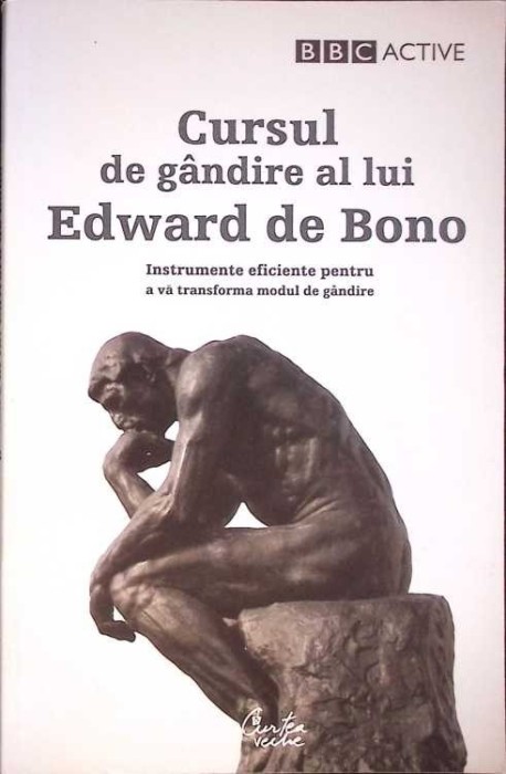 CURSUL DE GANDIRE AL LUI EDWARD DE BONO: INSTRUMENTE EFICIENTE PENTRU A VA TRANSFORMA MODUL DE GANDIRE-EDWA-281008