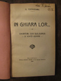 IN GHIARA LOR...AMINTIRI DIN BULGARIA SI SCHITE USOARE de G. TOPIRCEANU , 1920