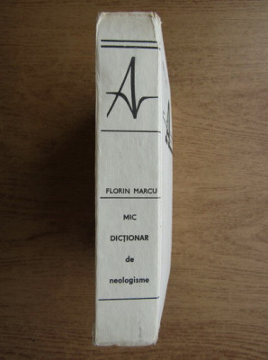 Florin Marcu - Mic dictionar de neologisme (1986, editie cartonata) foto