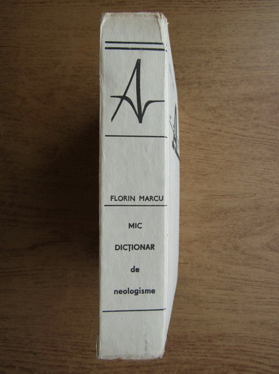 Florin Marcu - Mic dictionar de neologisme (1986, editie cartonata)