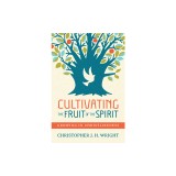 Cultivating the Fruit of the Spirit: Growing in Christlikeness