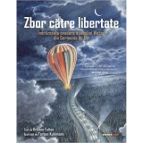 Cumpara ieftin Zbor catre libertate, Kristen Fulton, Torben Kuhlmann