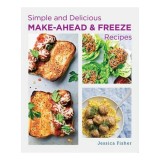 Cumpara ieftin Simple and Delicious Make-Ahead and Freeze Recipes
