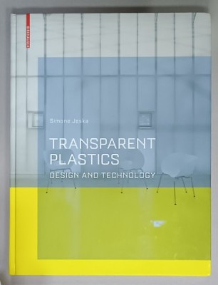 TRANSPARENT PLASTICS , DESIGN AND TECHNOLOGY by SIMONE JESKA , 2008 foto