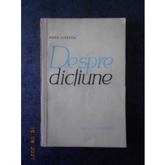 ANCA LIVESCU - DESPRE DICTIUNE