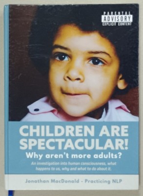 CHILDREN ARE SPECTACULAR ! WHY AREN &amp;#039; T MORE ADULTS ? by JONATHAN MacDONALD , 2020 foto