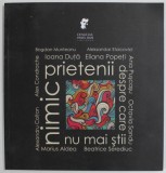 PRIETENII DESPRE CARE NU MAI STII NIMIC , ANTOLOGIA AUTORILOR CENACLULUI &#039; DAN PAVEL &#039; , coord. ALEKSANDAR STOICOVICI , 2012