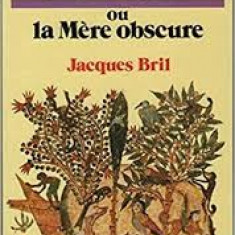 LILITH AU LA MERE OBSCURE - JACQUES BRIL (CARTE IN LIMBA FRANCEZA)