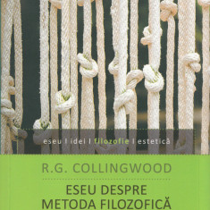 Eseu despre metoda filozofica - Robin Collingwood