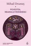 Povestea neamului rom&acirc;nesc (Vol. 6) - Hardcover - Mihail Drumeş - Cartea Rom&acirc;nească | Art