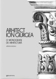 Arhitect Ion Giurgea - Hardcover - Mădălin Ghigeanu - Igloo