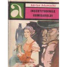 Adrian Adamache - Incertitudinile comisarului