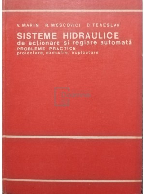 V. Marin - Sisteme hidraulice de actionare si reglare automata (Editia: 1981) foto