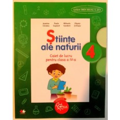 STIINTE ALE NATURII , CAIET DE LUCRU PENTRU CLASA A IV -A de JEANINA CIRSTOIU ... OLGUTA SCHIOPU , 2016