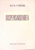 Dispensarizarea - P. Pruteanu, Editura Medicala, 1955, 234 pagini, Carte Medicina Romana