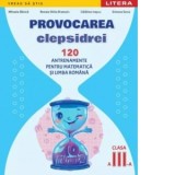 Provocarea clepsidrei. 120 antrenamente pentru Matematica si Limba romana. Clasa a III-a