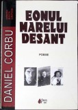 EONUL MARELUI DESANT. POEME (CU DEDICATIA AUTORULUI)-DANIEL CORBU-361566