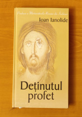 Ioan Ianolide - Deținutul profet foto