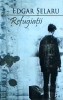 Refugiatii - Edgar Selaru, Editura National, 327 pagini, 2013, Roman, Literatura