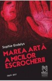 Marea arta a micilor escrocherii - Sophie Endelys, 2021