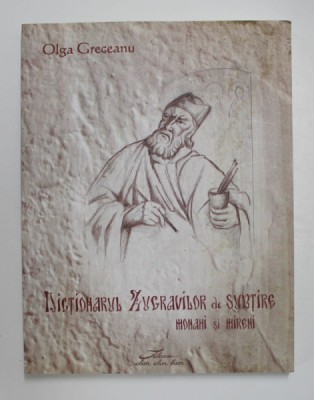 DICTIONARUL ZUGRAVILOR DE SUBTIRE - MONAHI SI MIRENI de OLGA GRECEANU , 2012 foto
