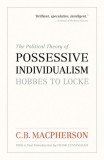 The Political Theory of Possessive Individualism: Hobbes to Locke