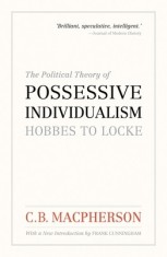 The Political Theory of Possessive Individualism: Hobbes to Locke