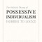 The Political Theory of Possessive Individualism: Hobbes to Locke