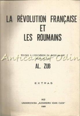 Le Revolution Francaise Et Les Roumain - Al. Zub Le Revolution Francaise Et Les Roumain - Al. Zub