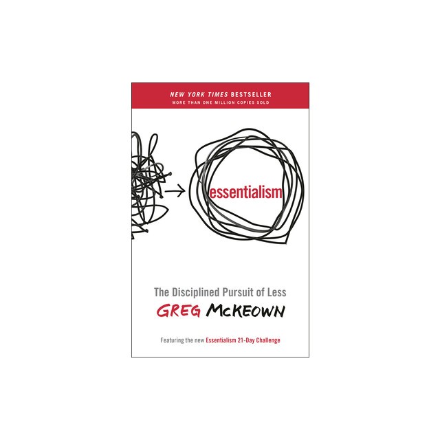 Essentialism: The Disciplined Pursuit of Less