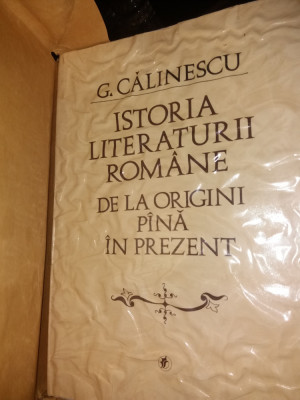 G. CALINESCU - ISTORIA LITERATURII ROMANE DE LA ORIGINI PANA IN PREZENT {1985} foto