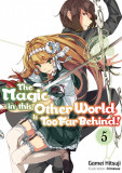 The Magic in this Other World is Too Far Behind! - Volume 5 | Gamei Hitsuji, J-Novel Club