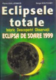 AS - PIERRE GUILLERMIER, SERGE KOUTCHMY - ECLIPSELE TOTALE, ISTORIC, DESCOPERIRI, OBSERVAȚII, ECLIPSA DE SOARE 1999