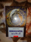 Horoscopul de la A la Z - Llwellyn George ( carte astrologie )