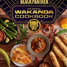 Marvel's Black Panther: The Official Wakanda Cookbook: (African Cuisine, Geeky Cookbook, Marvel Gifts)