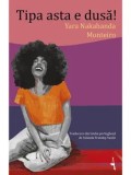 Cumpara ieftin Tipa asta e dusa!/Yara Nakahanda Monteiro