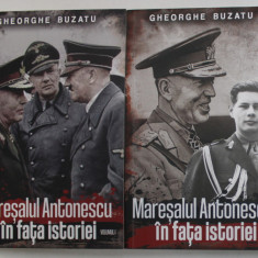 MARESALUL ANTONESCU IN FATA ISTORIEI , VOLUMELE I - II de GHEORGHE BUZATU , 2021