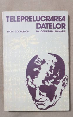 Teleprelucrarea datelor - Lucia Coculescu, Constantin Poinariu foto