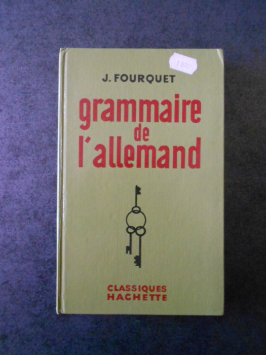 J. FOURQUET - GRAMMAIRE DE L&#039;ALLEMAND