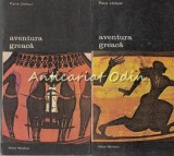 Aventura Greaca I, II - Pierre Leveque, Meridiane, 1987, 2 Vol., Biblioteca de Arta, Cultura Antica