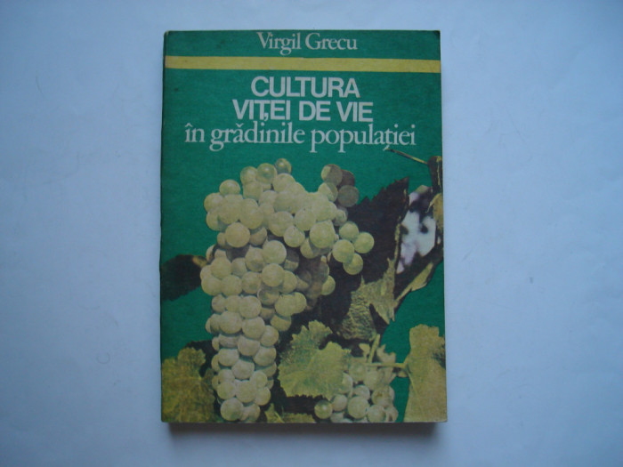 Cultura vitei de vie in gradinile populatiei - Virgil Grecu