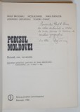 PODISUL MOLDOVEI , NATURA , OM , ECONOMIE de VASILE BACAUANU ... DUMITRU CHIRIAC , 1980 *DEDICATIE , *COPERTA PREZINTA URME DE UZURA
