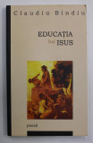 EDUCATIA LUI ISUS , poezii de CLAUDIU BINDU , 2011