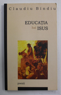 EDUCATIA LUI ISUS , poezii de CLAUDIU BINDU , 2011 foto