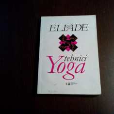 MIRCEA ELIADE - Tehnici YOGA - Editura Univers Enciclopedic, 2010, 212 p.