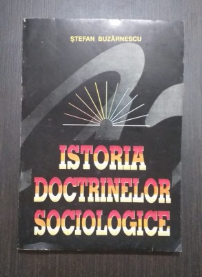 ISTORIA DOCTRINELOR SOCIOLOGICE - STEFAN BUZARNESCU foto
